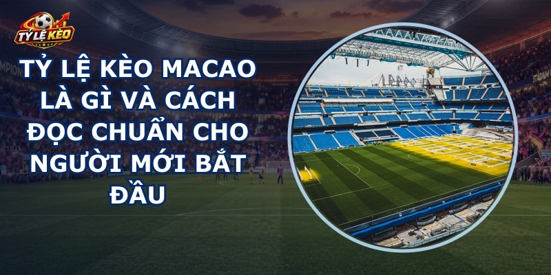 Tỷ Lệ Kèo Macao